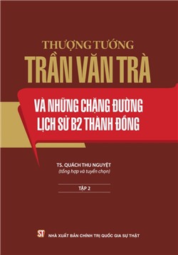 Thượng tướng Trần Văn Trà và những chặng đường lịch sử B2 Thành đồng Tập 2