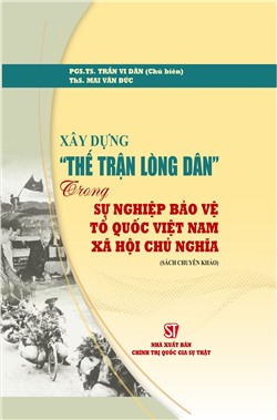 Xây dựng “thế trận lòng dân” trong sự nghiệp bảo vệ Tổ quốc Việt Nam xã hội chủ nghĩa (Sách chuyên khảo)