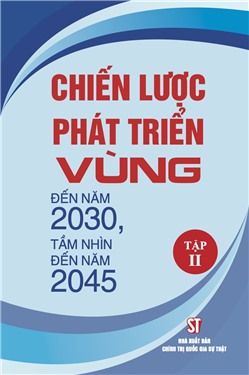 Chiến lược phát triển vùng đến năm 2030, tầm nhìn đến năm 2045 (tập 2)