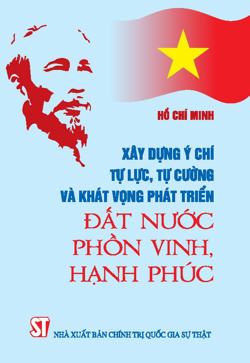 Xây dựng ý chí tự lực, tự cường và khát vọng phát triển đất nước phồn vinh, hạnh phúc