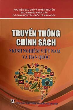 Truyền thông chính sách - Kinh nghiệm Việt Nam và Hàn Quốc (Sách tham khảo)