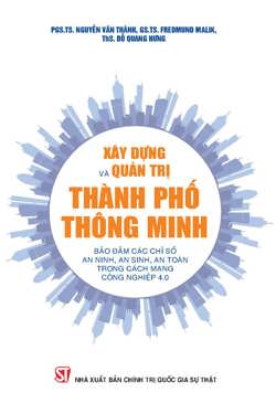 Xây dựng và quản trị thành phố thông minh bảo đảm các chỉ số an ninh, an sinh, an toàn trong Cách mạng công nghiệp 4.0
