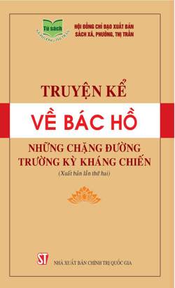Truyện kể về Bác Hồ - Những chặng đường trường kỳ kháng chiến