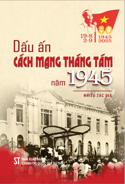 Dấu ấn Cách mạng Tháng Tám năm 1945
