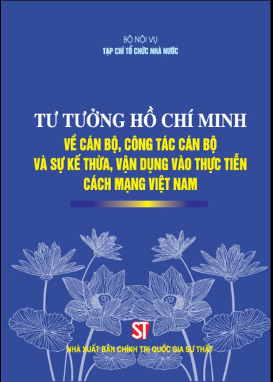 Tư tưởng Hồ Chí Minh về cán bộ công tác cán bộ và sự kế thừa vận dụng