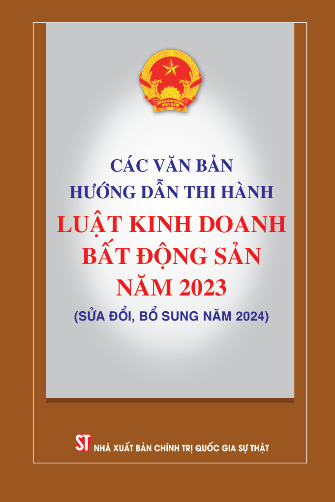 Các văn bản hướng dẫn thi hành Luật Kinh doanh bất động sản năm 2023 (sửa đổi, bổ sung năm 2024)