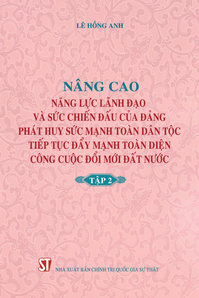 Nâng cao năng lực lãnh đạo và sức chiến đấu của Đảng, phát huy sức mạnh toàn dân tộc, tiếp tục đẩy mạnh toàn diện công cuộc đổi mới đất nước (Tập 1)