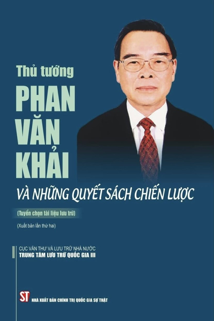 Thủ tướng Phan Văn Khải và những quyết sách chiến lược (Tuyển chọn tài liệu lưu trữ) (Xuất bản lần thứ hai)