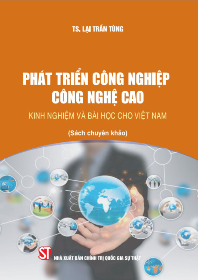 Phát triển công nghiệp công nghệ cao - Kinh nghiệm và bài học cho Việt Nam (Sách chuyên khảo)