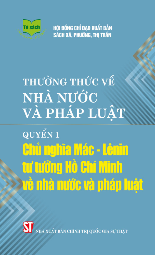 Thường thức về nhà nước và pháp luật. Quyển 1: Chủ nghĩa Mác - Lê Nin, tư tưởng Hồ Chí Minh về nhà nước và pháp luật