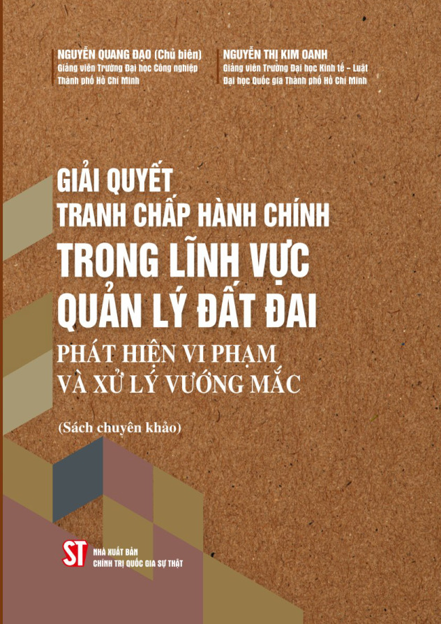 Giải quyết tranh chấp hành chính trong lĩnh vực quản lý đất đai - Phát hiện vi phạm và xử lý vướng mắc (Sách chuyên khảo)