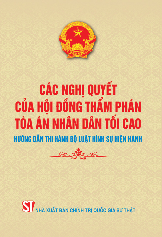Các nghị quyết của Hội đồng thẩm phán Toà án nhân dân tối cao hướng dẫn thi hành Bộ luật Hình sự hiện hành