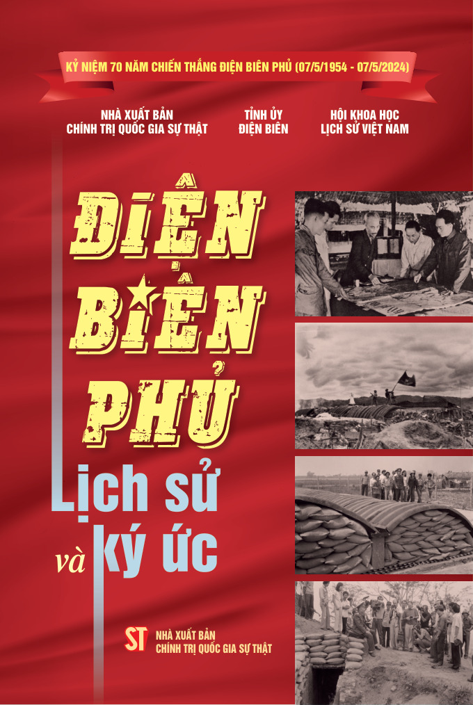 Điện Biên Phủ - Lịch sử và ký ức (Kỷ niệm 70 năm chiến thắng Điện Biên Phủ (07/5/1954-07/5/2024)