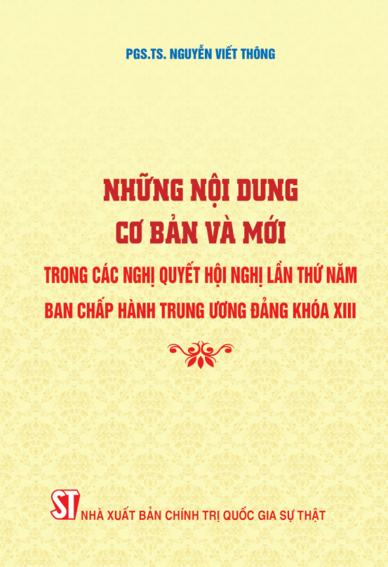 Những nội dung cơ bản và mới trong các Nghị quyết Hội nghị lần thứ năm Ban Chấp hành Trung ương Đảng khóa XIII