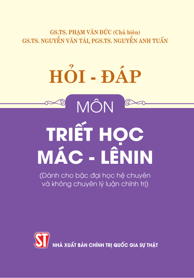 Hỏi - đáp môn Triết học Mác - Lênin (Dành cho bậc đại học hệ chuyên và không chuyên lý luận chính trị)