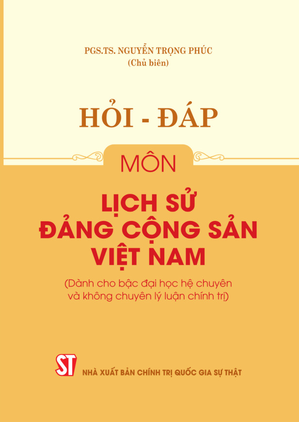 Hỏi - đáp môn Lịch sử Đảng Cộng sản Việt Nam (Dành cho bậc đại học hệ chuyên và không chuyên lý luận chính trị)