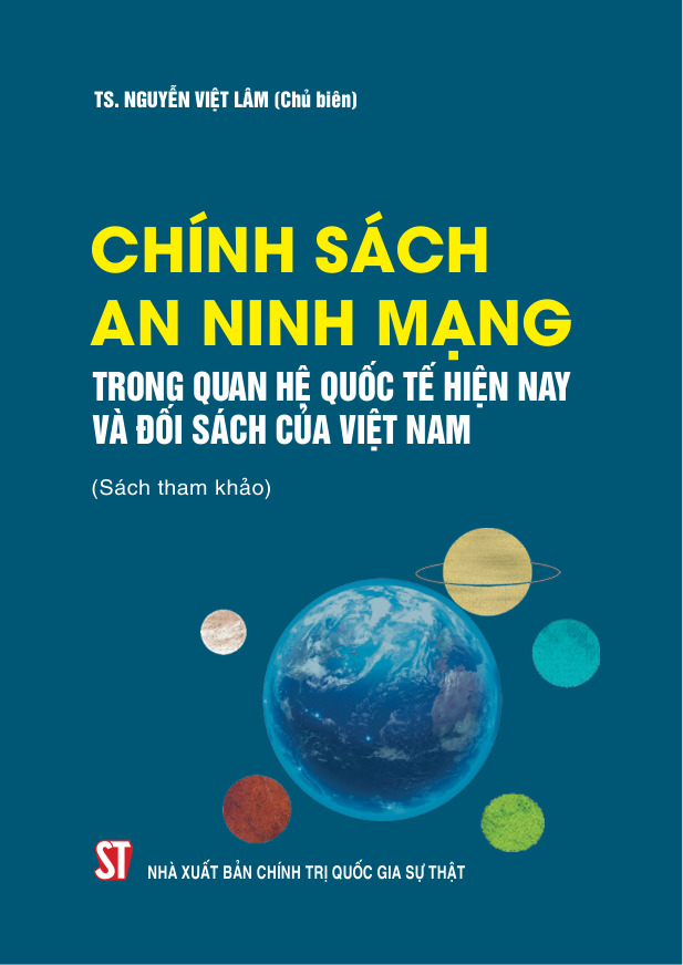 Chính sách an ninh mạng trong quan hệ quốc tế hiện nay và đối sách của Việt Nam (Sách tham khảo)