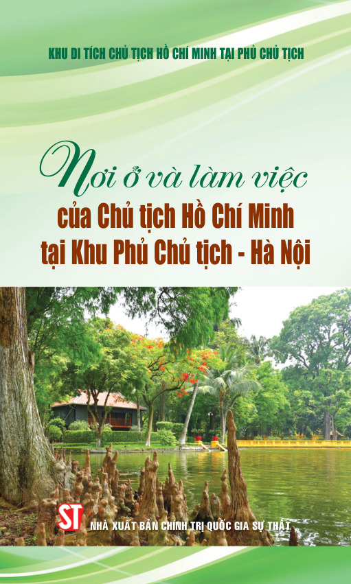 Nơi ở và làm việc của Chủ tịch Hồ Chí Minh tại Khu Phủ Chủ tịch - Hà Nội