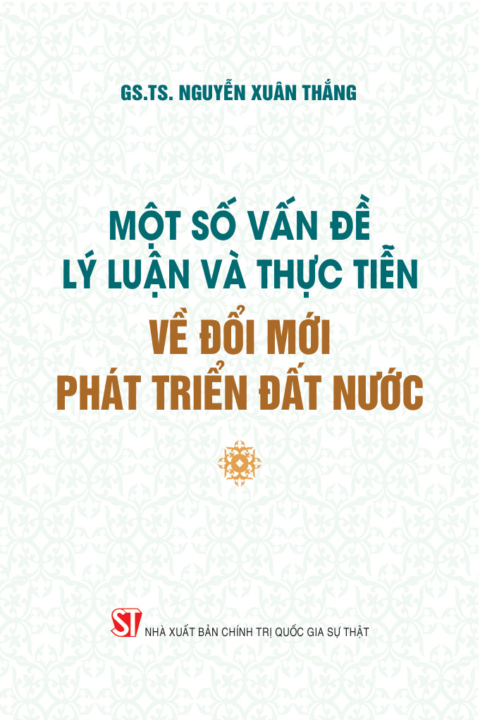 Một số vấn đề lý luận và thực tiễn về đổi mới, phát triển đất nước