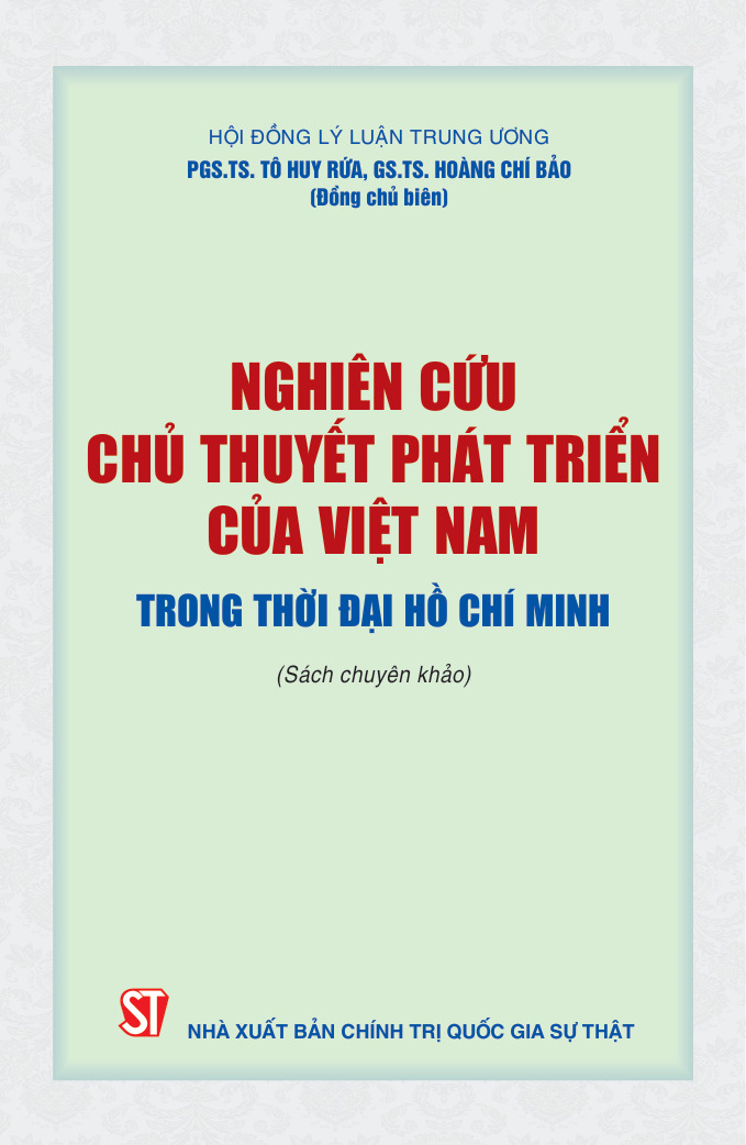 Nghiên cứu chủ thuyết phát triển của Việt Nam trong thời đại Hồ Chí Minh (Sách chuyên khảo)