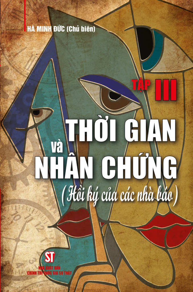 Thời gian và nhân chứng (Hồi ký của các nhà báo) - Tập III