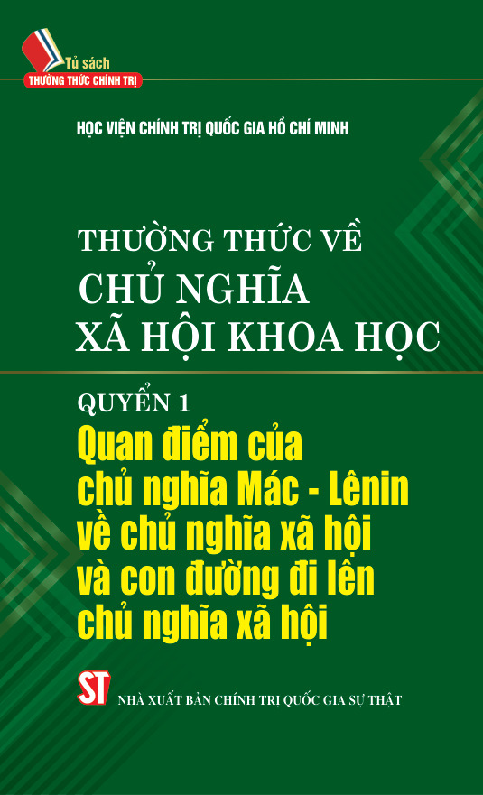 Thường thức về chủ nghĩa xã hội khoa học. Quyển 1: Quan điểm của chủ nghĩa Mác - Lênin về chủ nghĩa xã hội và con đường đi lên chủ nghĩa xã hội
