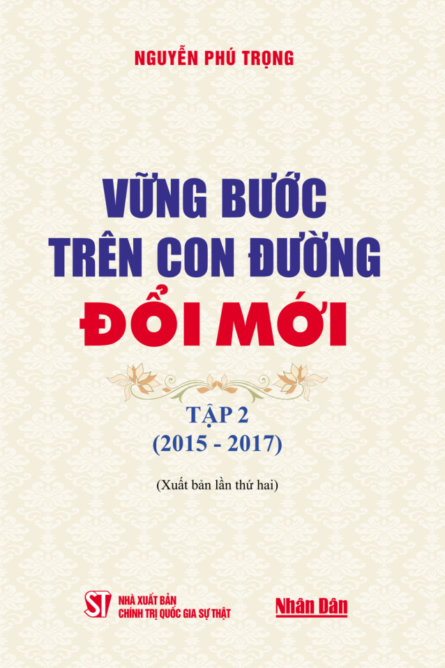 Vững bước trên con đường đổi mới - Tập 2 (2015 - 2017) (Xuất bản lần thứ hai)