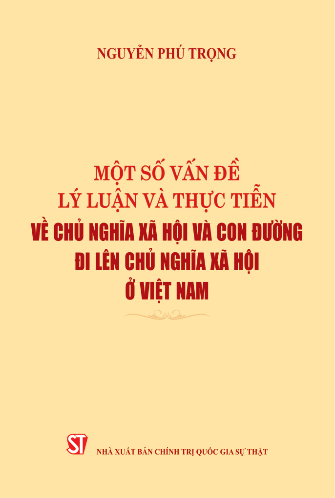 Một số vấn đề lý luận và thực tiễn về chủ nghĩa xã hội và con đường đi lên chủ nghĩa xã hội ở Việt Nam