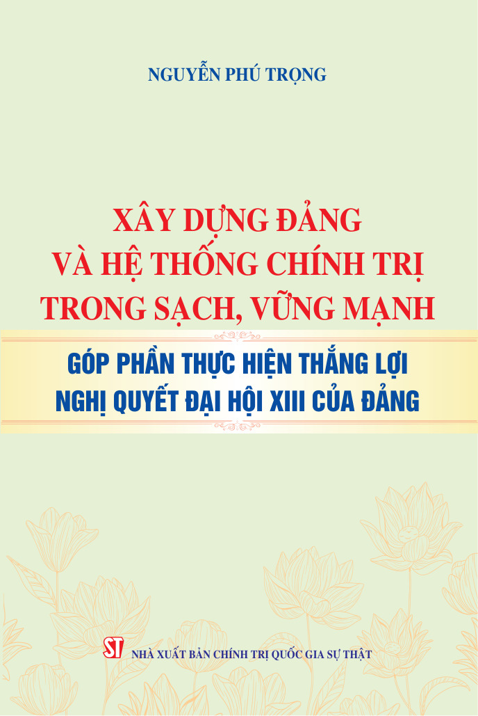 Xây dựng Đảng và hệ thống chính trị trong sạch, vững mạnh, góp phần thực hiện thắng lợi Nghị quyết Đại hội XIII của Đảng