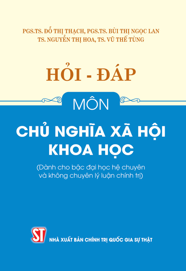 Hỏi - đáp môn chủ nghĩa xã hội khoa học (Dành cho bậc đại học hệ chuyên và không chuyên lý luận chính trị)
