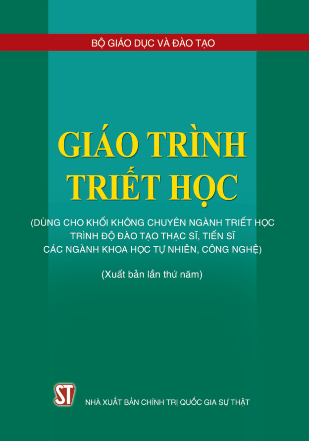 Giáo trình triết học (Dùng cho khối không chuyên ngành Triết học trình độ đào tạo thạc sĩ, tiến sĩ các ngành khoa học tự nhiên, công nghệ (Xuất bản lần thứ năm)