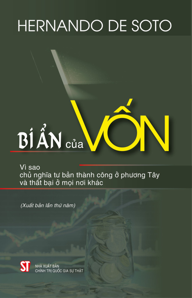Bí ẩn của vốn - Vì sao chủ nghĩa tư bản thành công ở phương Tây và thất bại ở mọi nơi khác (Xuất bản lần thứ năm)