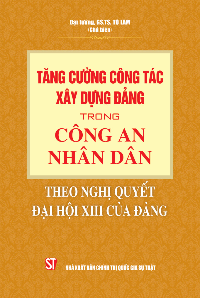 Tăng cường công tác xây dựng Đảng trong Công an nhân dân theo Nghị quyết Đại hội XIII của Đảng