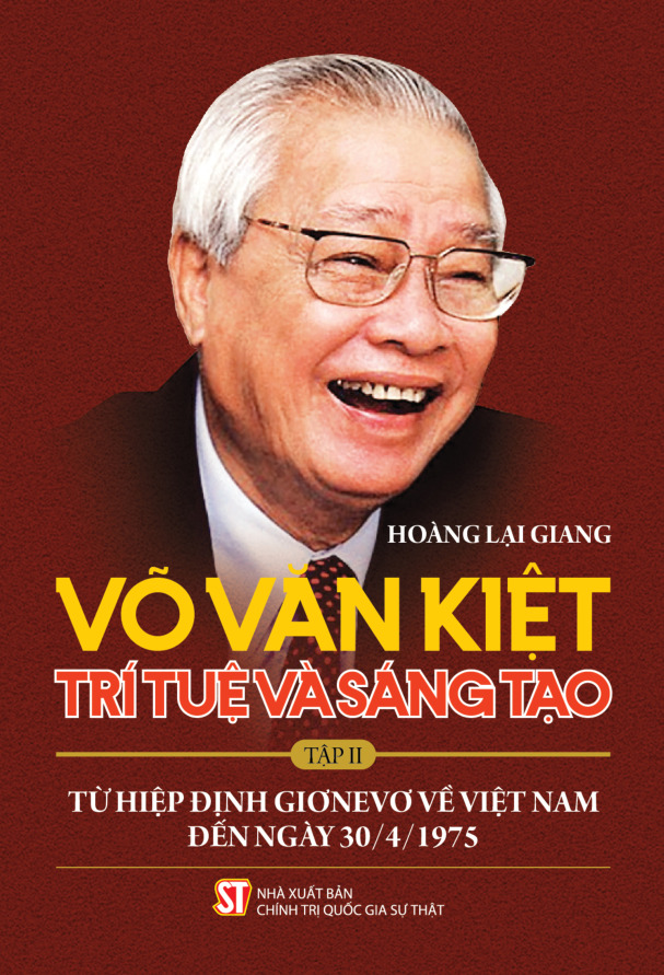 Võ Văn Kiệt - Trí tuệ và sáng tạo. Tập II: Từ Hiệp định Giơnevơ về Việt Nam đến ngày 30/4/1975