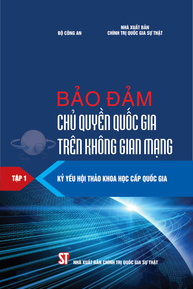Bảo đảm chủ quyền quốc gia trên không gian mạng (Kỷ yếu Hội thảo khoa học cấp quốc gia) tập 1