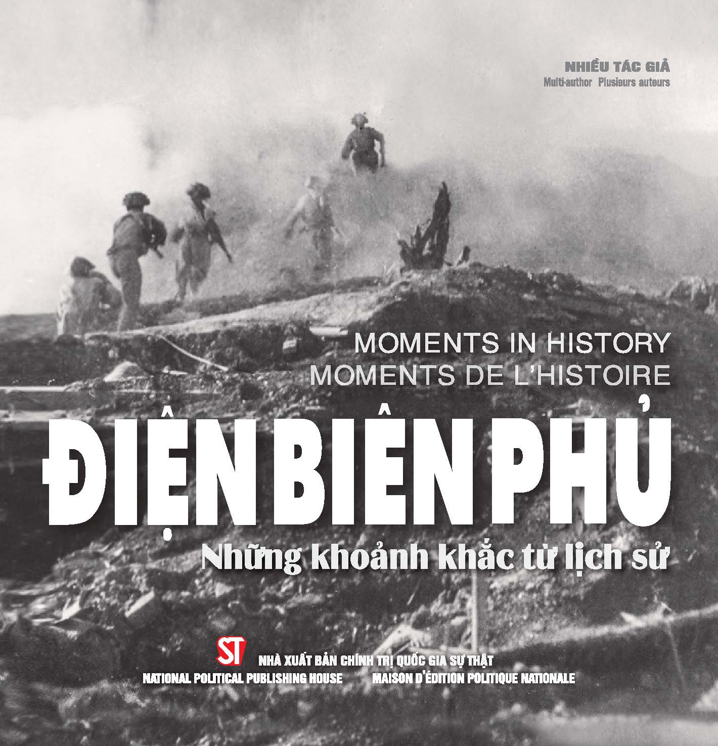 Điện Biên Phủ - Những khoảnh khắc từ lịch sử. Dien Bien Phu: Moments in history. Dien Bien Phu: Moments de l' histoire