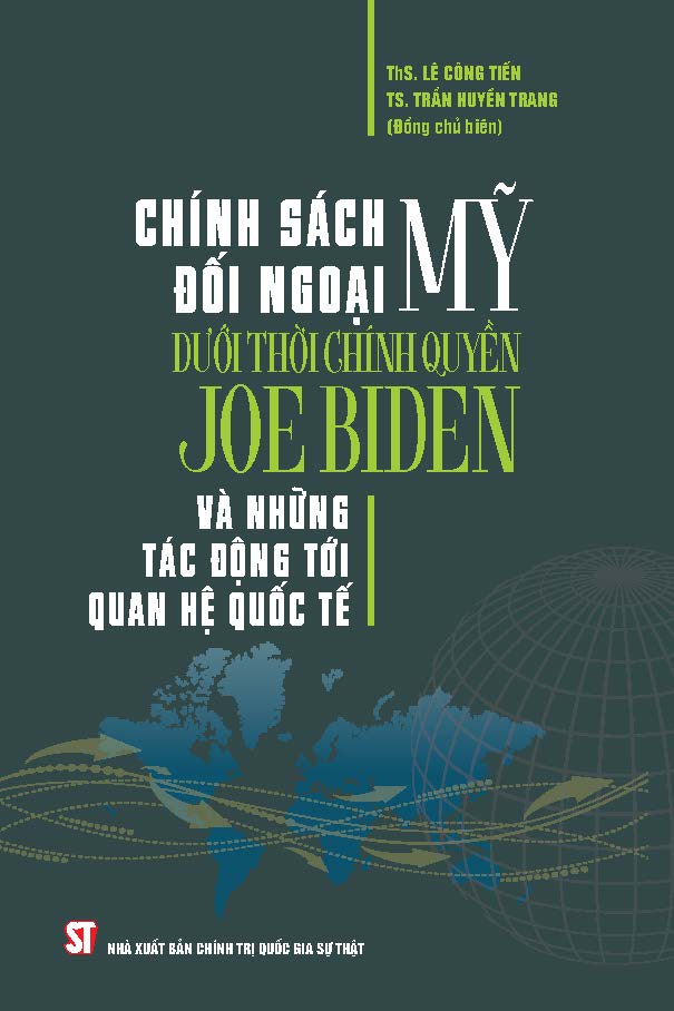 Chính sách đối ngoại Mỹ dưới thời chính quyền Joe Biden và những tác động tới quan hệ quốc tế
