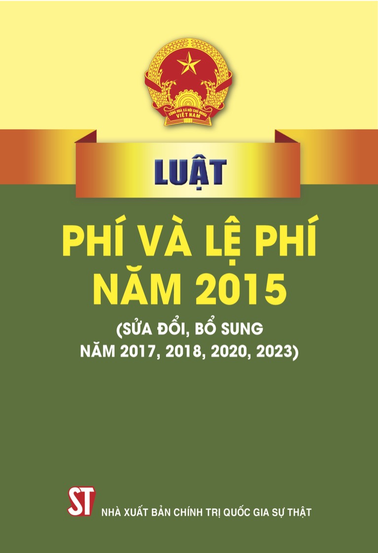 Luật Phí và lệ phí năm 2015 (sửa đổi, bổ sung năm 2017, 2018, 2020, 2023)