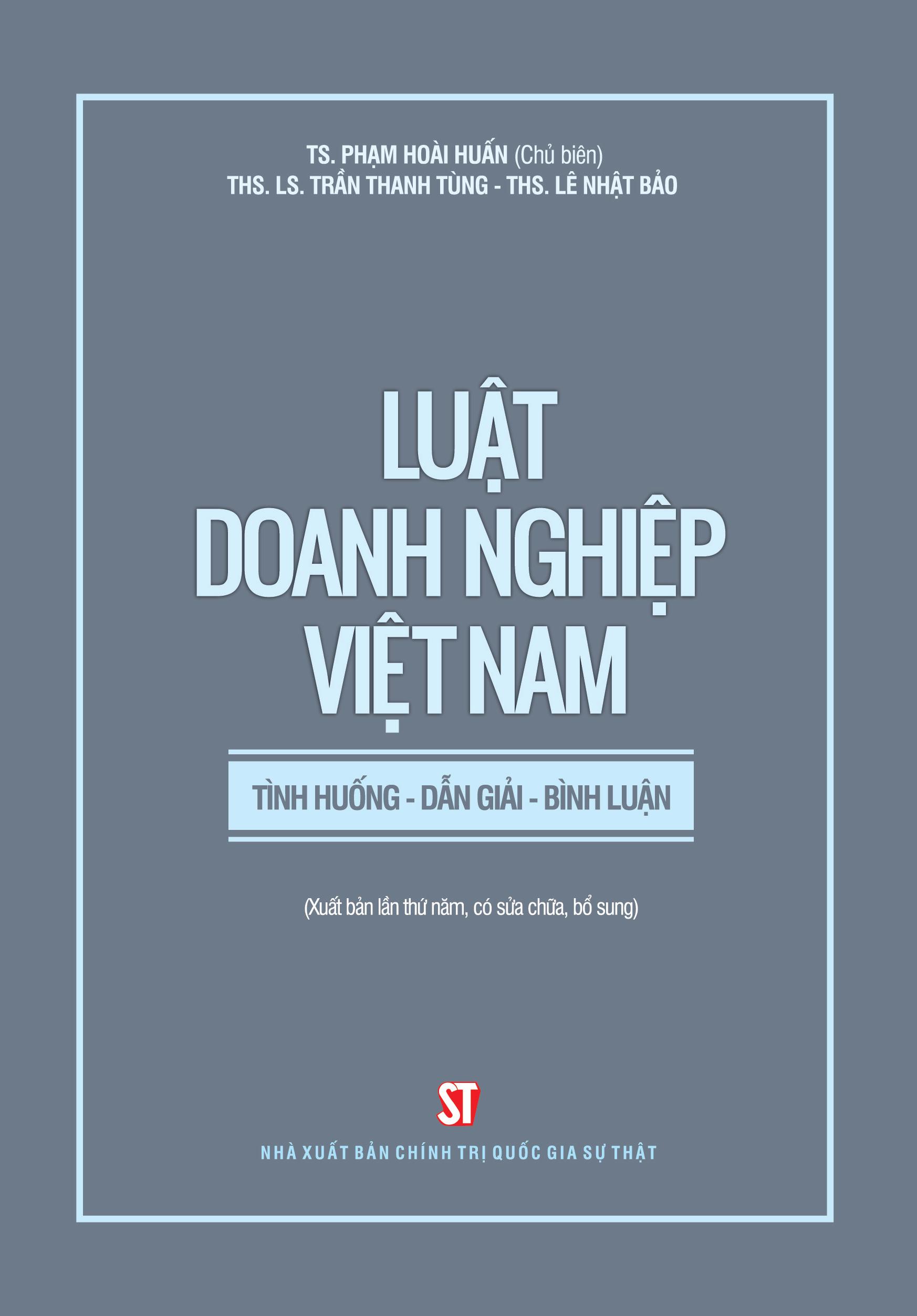 Luật doanh nghiệp Việt Nam: Tình huống - Diễn giải - Bình luận (Xuất bản lần thứ năm, có sửa chữa, bổ sung)