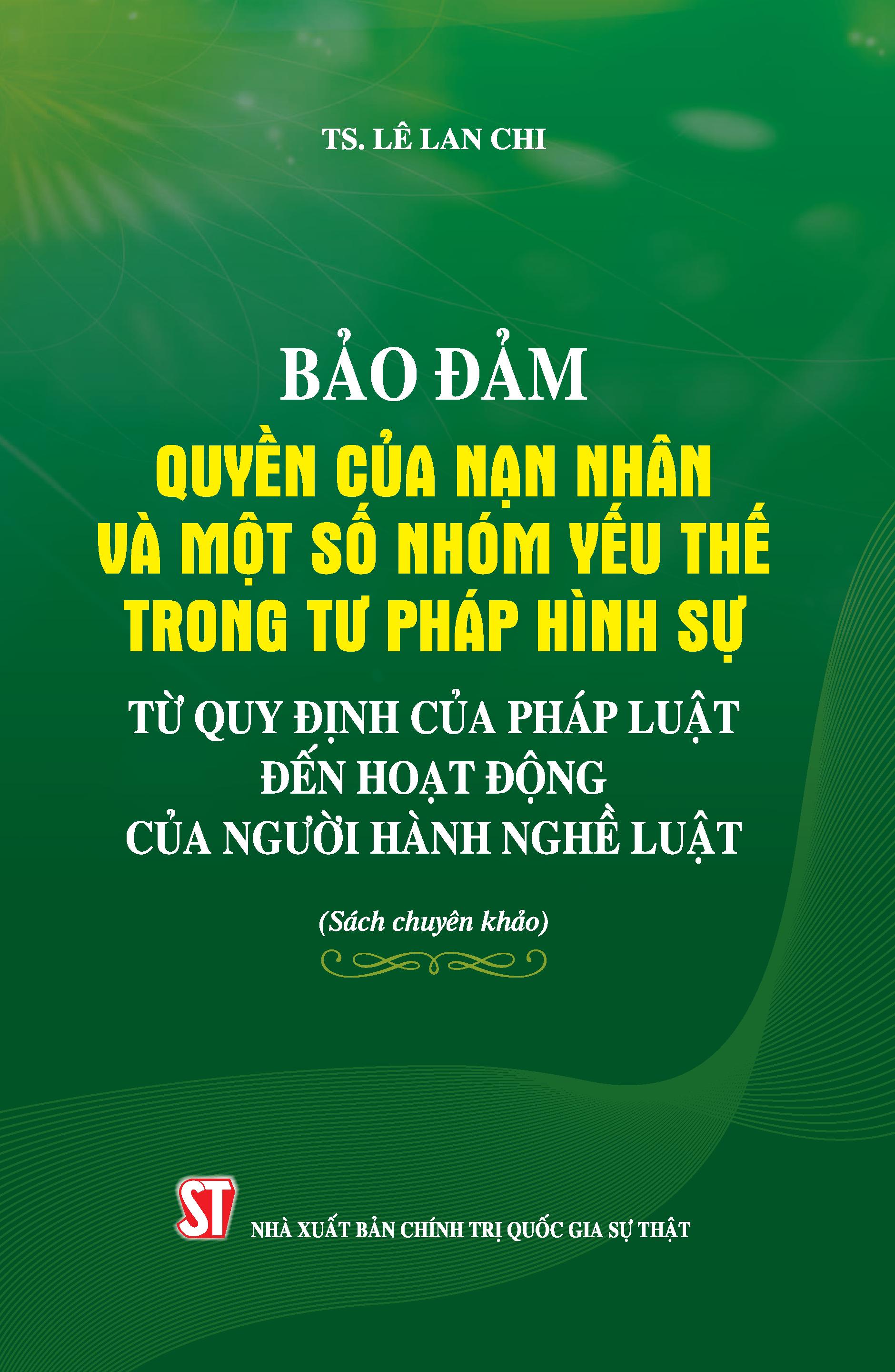 Bảo đảm quyền của nạn nhân và một số nhóm yếu thế trong tư pháp hình sự: Từ quy định của pháp luật đến hoạt động của người hành nghề luật (Sách chuyên khảo)