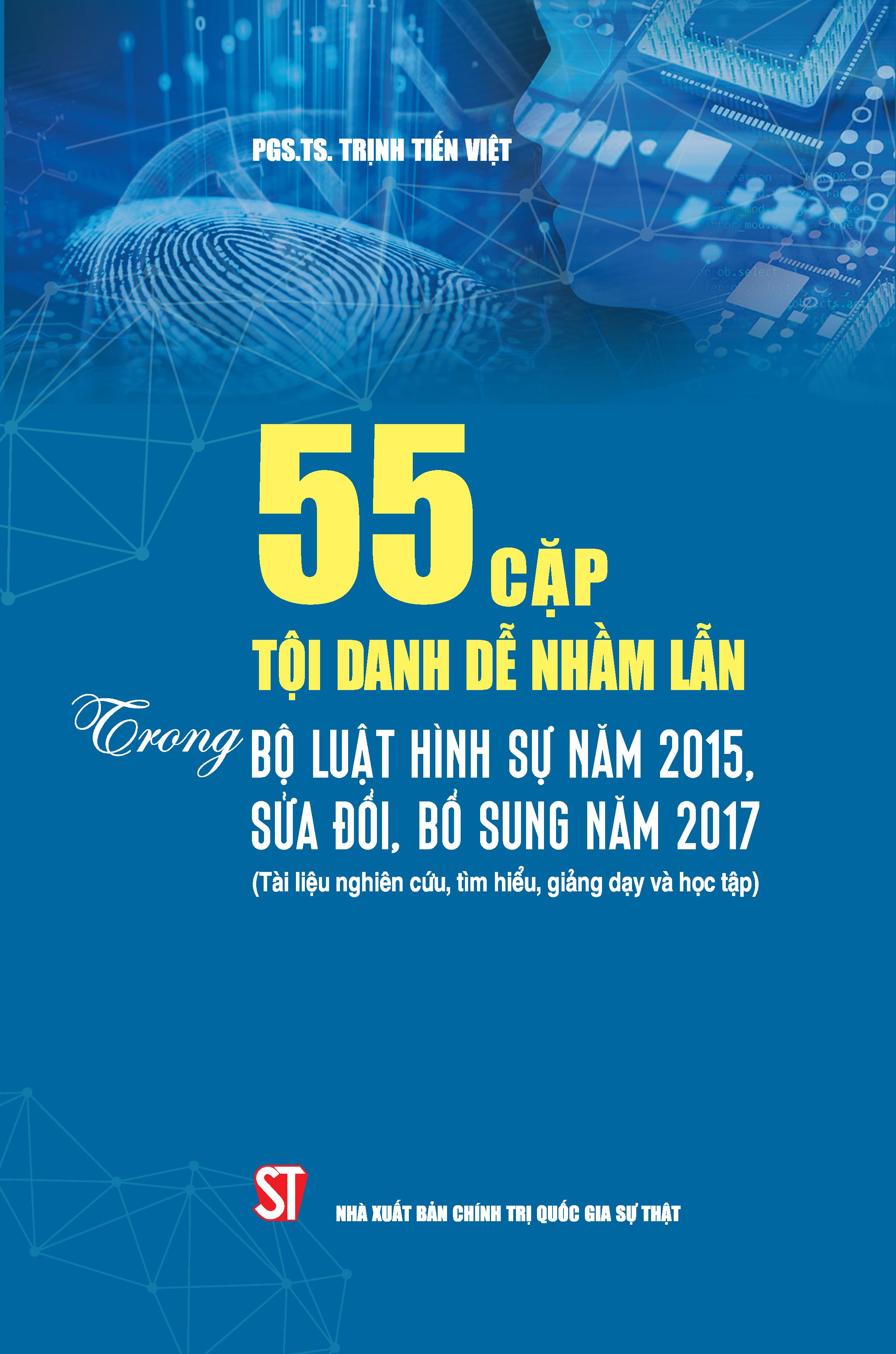 55 cặp tội danh dễ nhầm lẫn trong Bộ luật Hình sự năm 2015, sửa đổi, bổ sung năm 2017 (Tài liệu nghiên cứu, tìm hiểu, giảng dạy và học tập)