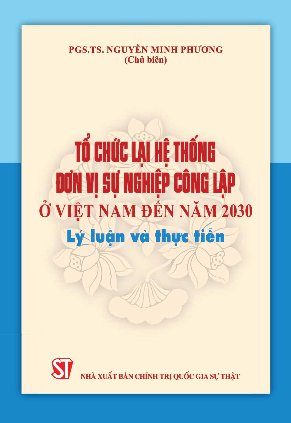 Tổ chức lại hệ thống đơn vị sự nghiệp công lập ở Việt Nam đến năm 2030 - Lý luận và thực tiễn