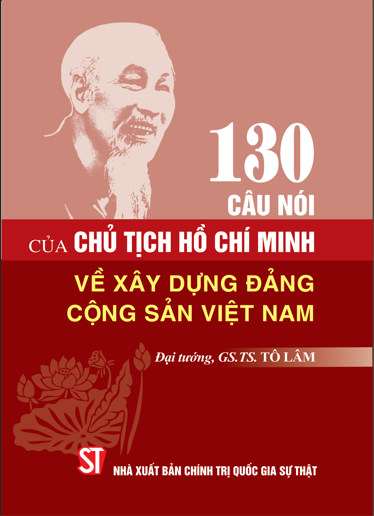 130 câu nói của Chủ tịch Hồ Chí Minh về xây dựng Đảng Cộng sản Việt Nam