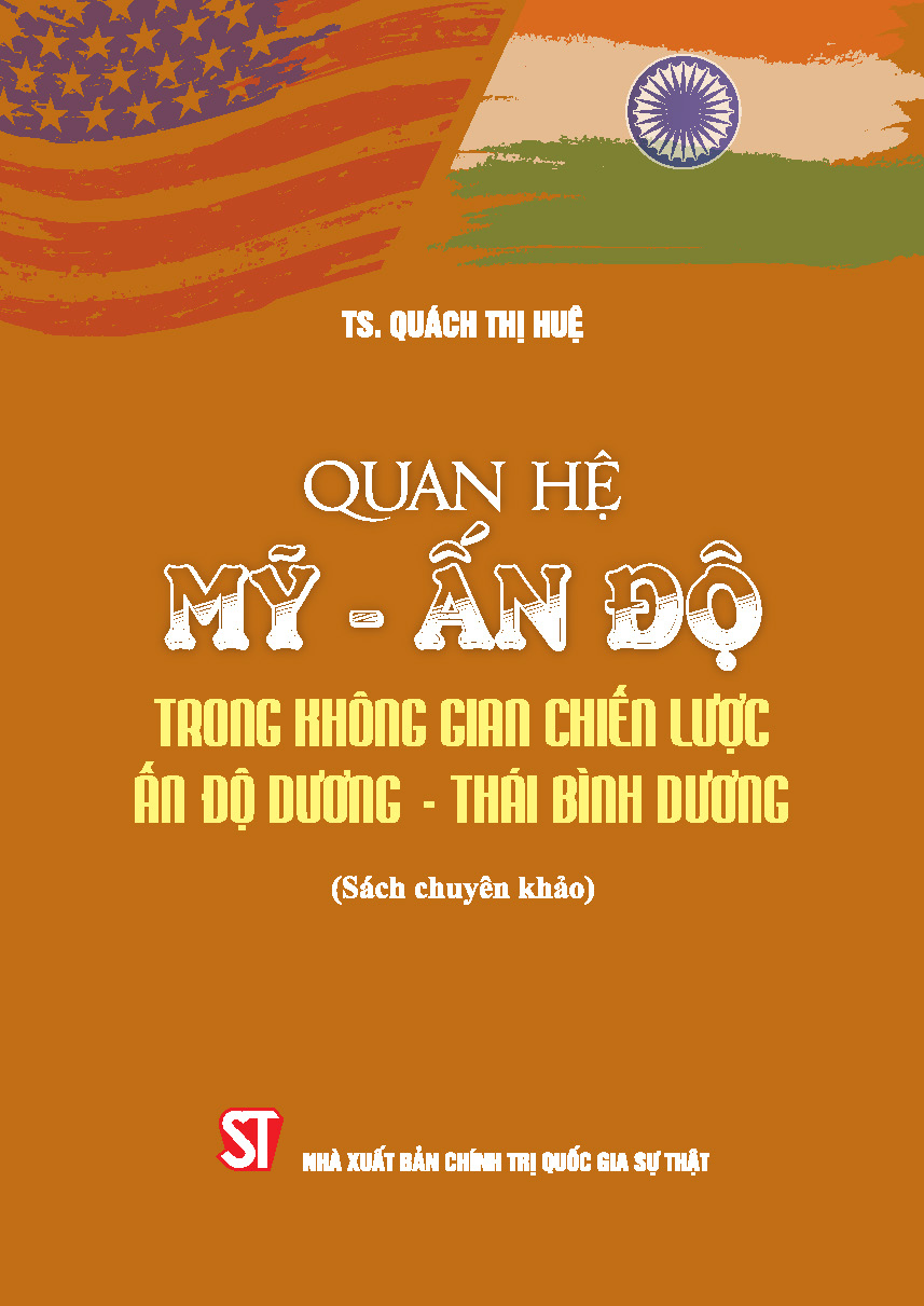 Quan hệ Mỹ - Ấn Độ trong không gian chiến lược Ấn Độ Dương - Thái Bình Dương (Sách chuyên khảo)