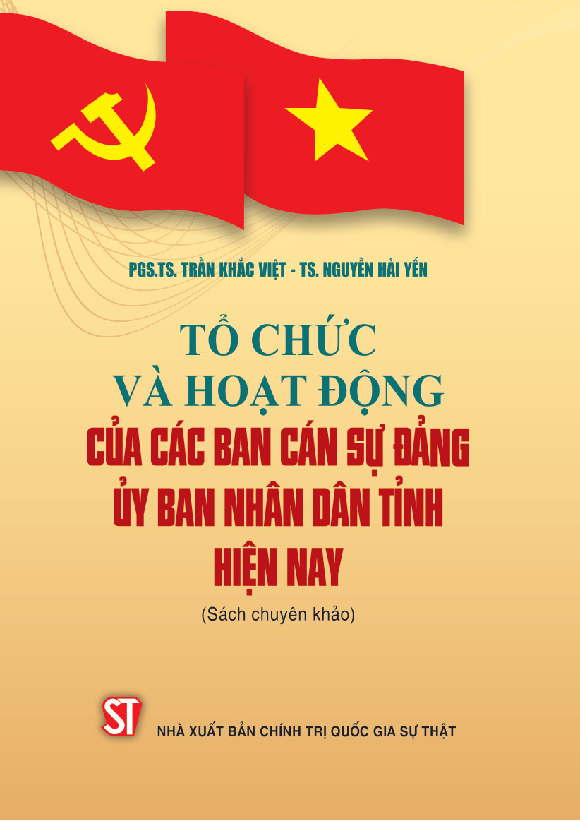 Tổ chức và hoạt động của các ban cán sự đảng uỷ ban nhân dân tỉnh hiện nay (Sách chuyên khảo)