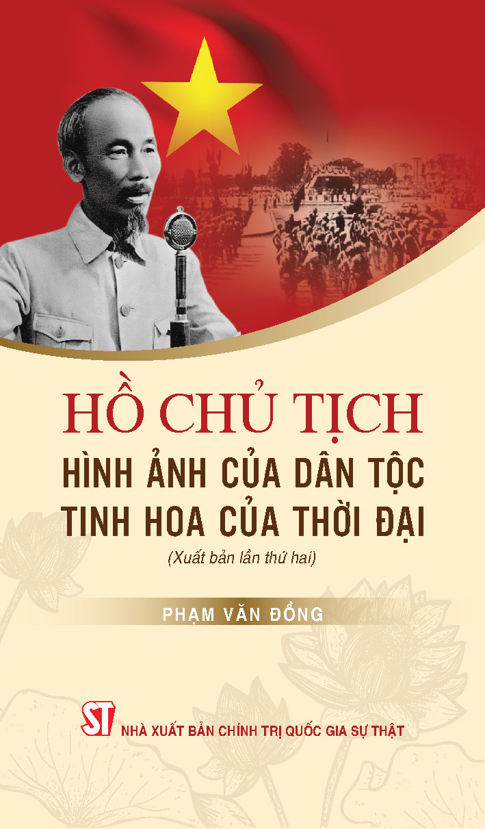 Hồ Chủ tịch - Hình ảnh của dân tộc, tinh hoa của thời đại (Xuất bản lần thứ hai)