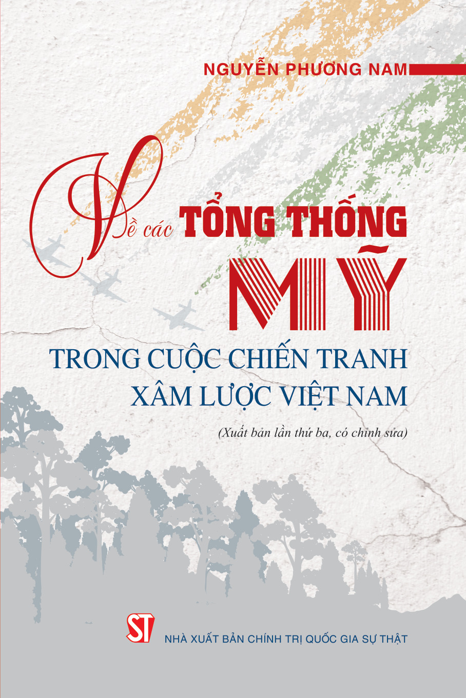 Về các Tổng thống Mỹ trong cuộc chiến tranh xâm lược Việt Nam (Xuất bản lần thứ ba, có chỉnh sửa)