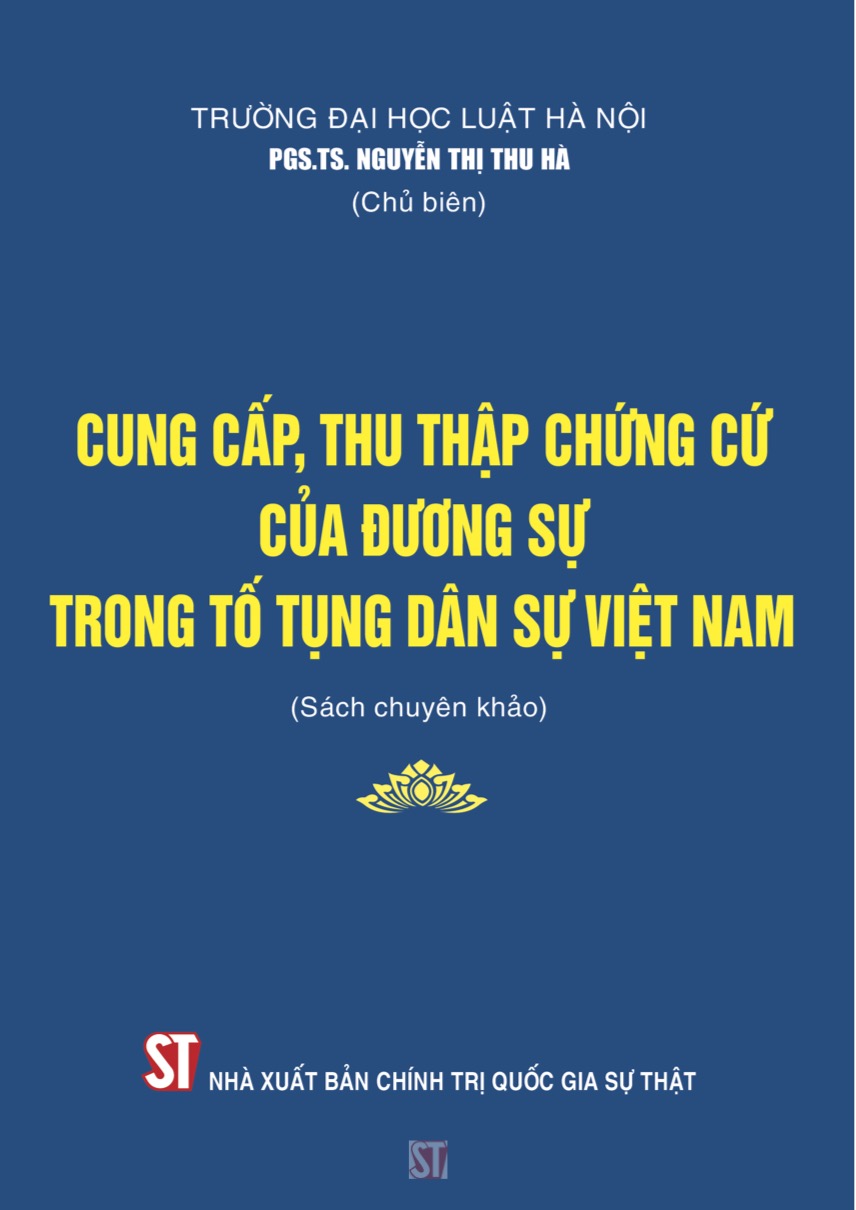 Cung cấp, thu thập chứng cứ của đương sự trong tố tụng dân sự Việt Nam (Sách chuyên khảo)