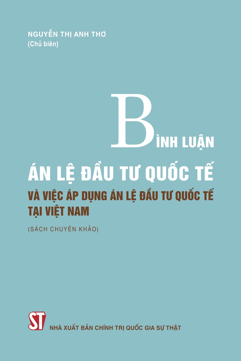 Bình luận án lệ đầu tư quốc tế và việc áp dụng án lệ đầu tư quốc tế tại Việt Nam (Sách chuyên khảo)