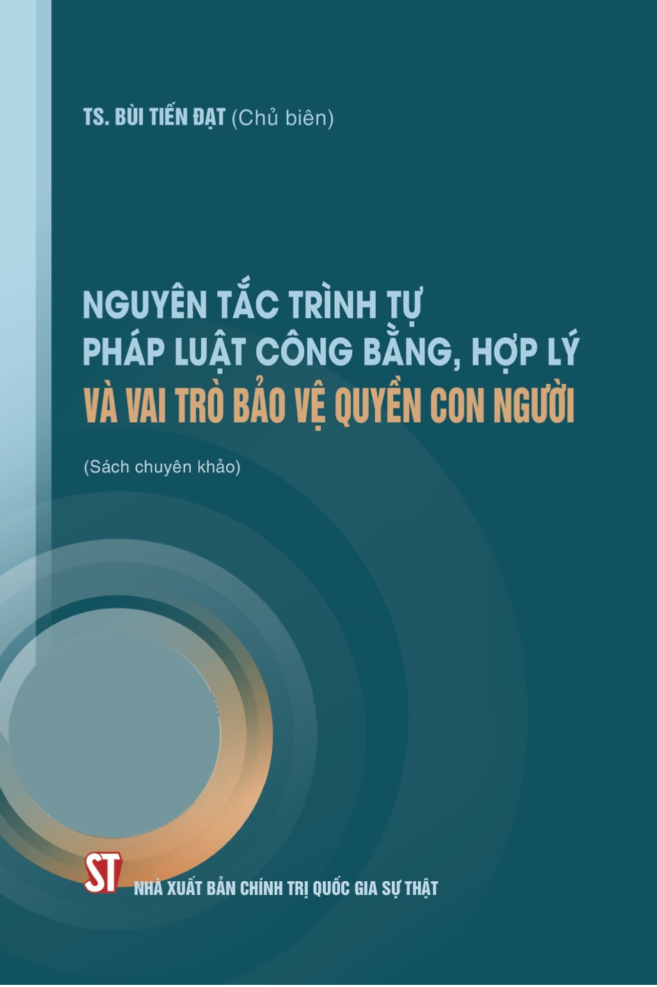 Nguyên tắc trình tự pháp luật công bằng, hợp lý và vai trò bảo vệ quyền con người (Sách chuyên khảo)